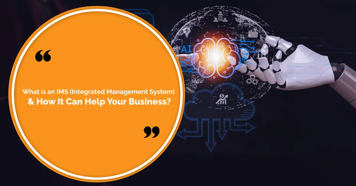 What is an IMS (Integrated Management System)? Benefits & Key Factors for Compliance!