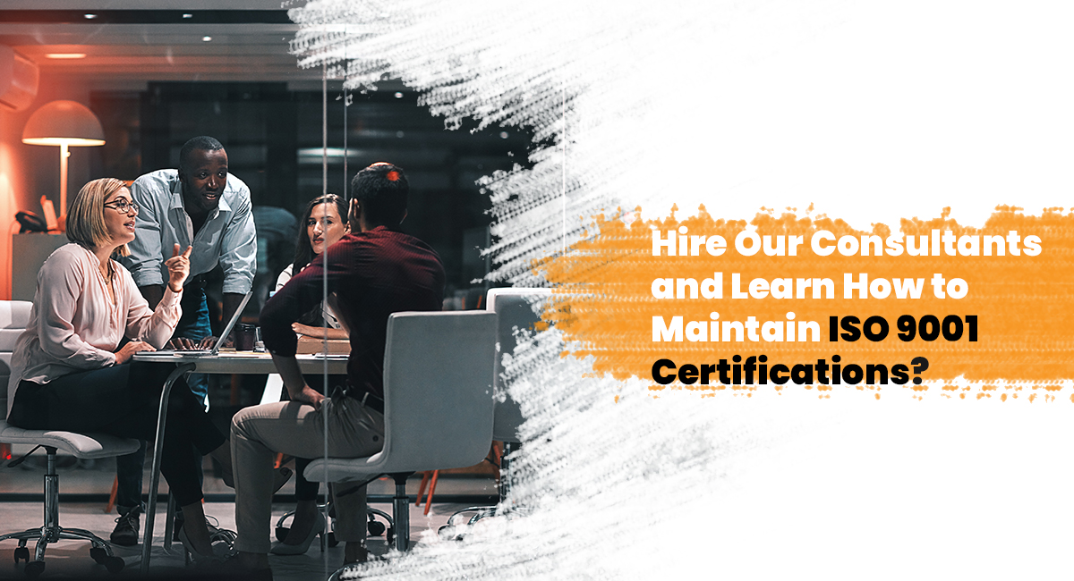 Hire Compliancehelp Consultants and Learn How to Maintain ISO 9001 Certifications?