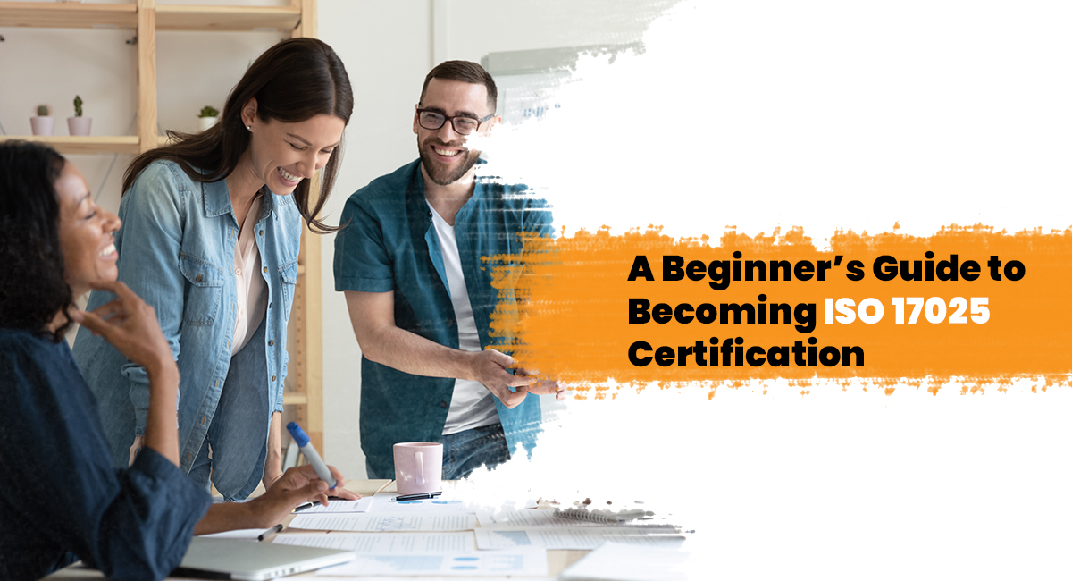 A Beginner’s Guide to Becoming ISO 17025 Certification
