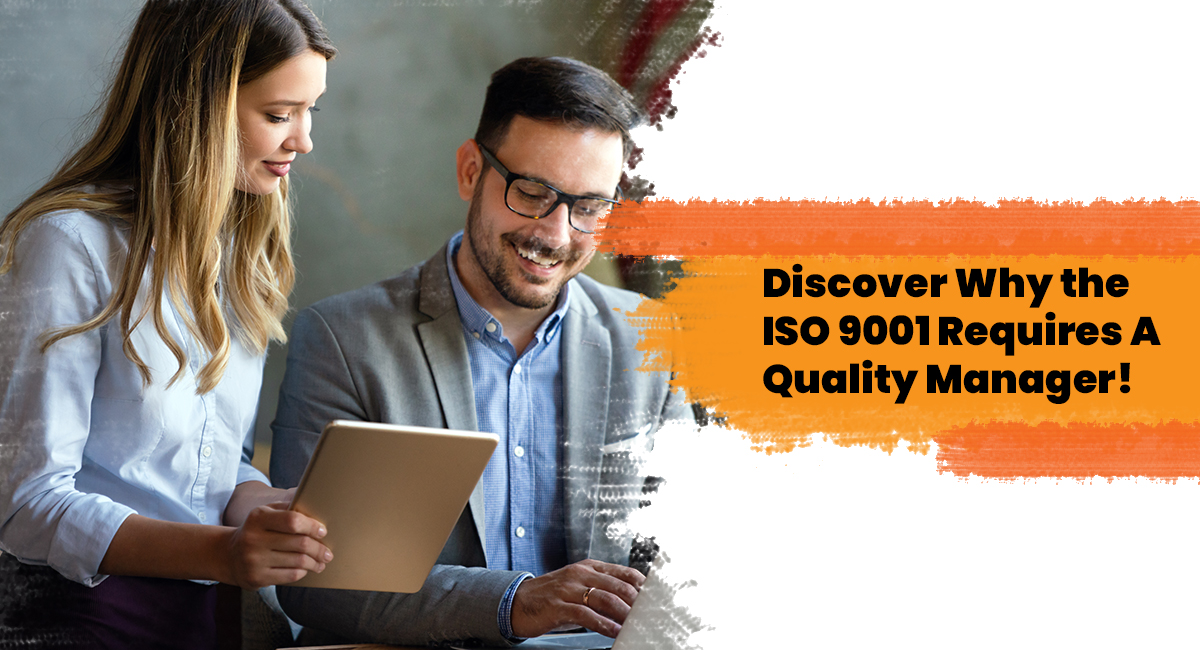 Discover Why the ISO 9001 Requires A Quality Manager!